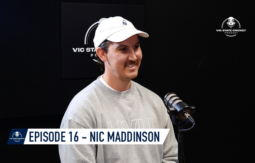 Vic State Cricket Podcast | Nic Maddinson – Ep 16